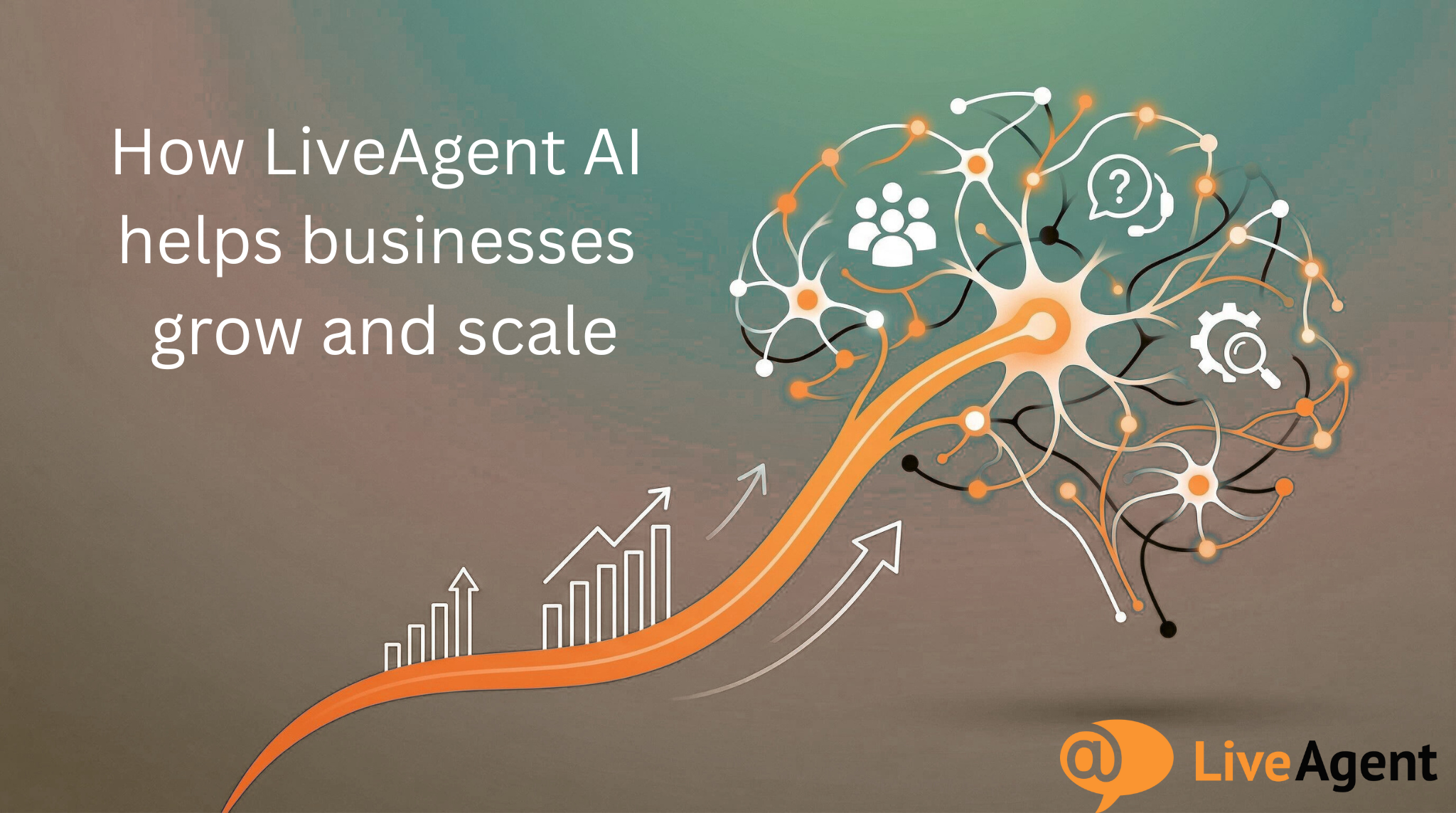 LiveAgent AI 如何帮助企业成长和扩展